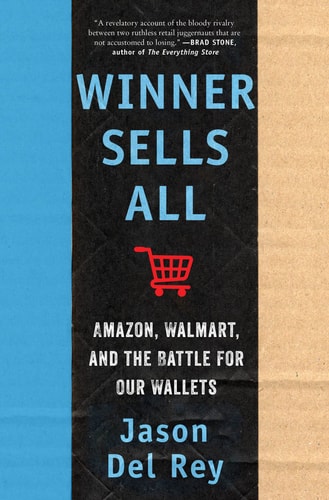 Winner Sells All: Amazon, Walmart, And The Battle For Our Wallets