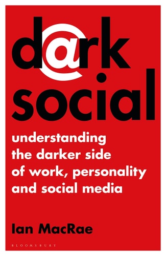 Dark Social: Understanding The Darker Side Of Work, Personality And Social Media