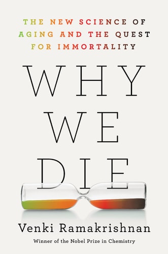 Why We Die: The New Science Of Aging And The Quest For Immortality