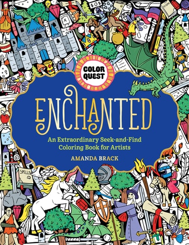 Color Quest: Enchanted: An Extraordinary Seek-And-Find Coloring Book For Artists