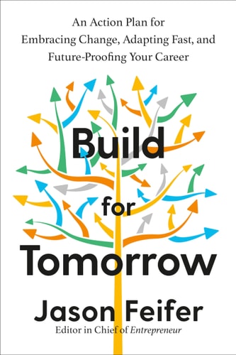 Build For Tomorrow: An Action Plan For Embracing Change, Adapting Fast, And Future-Proofing Your Career