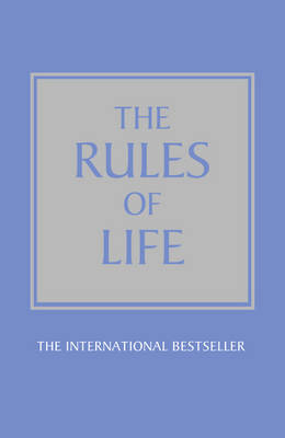 The Rules Of Life: A Personal Code for Living a Better, Happier, More Successful Kind of Life