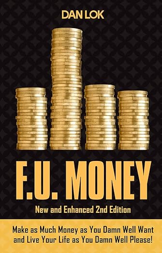 Fu Money: Make As Much Money As You Want And Live Your Life As You Damn Well Please